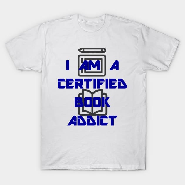 I am a Certified Book Addict T-Shirt by Project Send-A-Heart